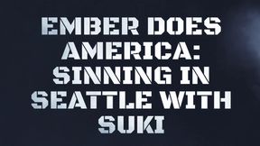Ember Does America: Sinning in Seattle with Suki