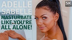 Adelle Sabelle - Masturbate Like Youre All Alone