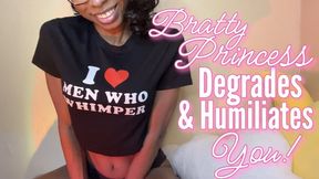 Bratty Princess Degrades & Humiliates You!