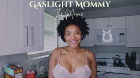 Gaslight Mommy The Movie
