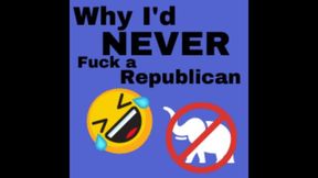 AUDIO - Why I&#039;d NEVER Fuck a Republican