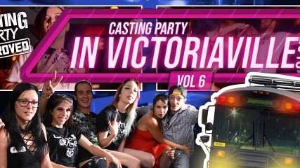 CASTING PARTY IN VICTORIAVILLE 2018 VOL 6