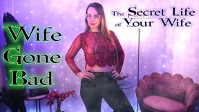 Wife Gone Bad - The Secret Life of Your Wife