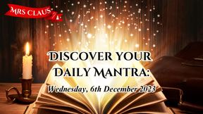 Discover Your Daily Mantra: Wednesday, 6th December 2023