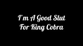 I'm A Good Slut For King Cobra: He Owns All My Holes