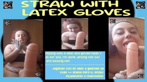 STRAW WITH LATEX GLOVES