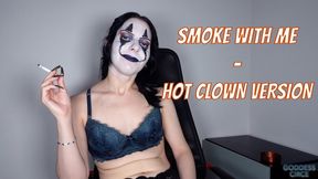 SMOKE WITH ME - HOT CLOWN VERSION