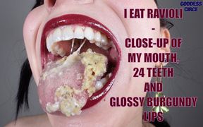 I Eat Ravioli - Close-up of My Mouth, 24 Teeth and Glossy Burgundy Lips