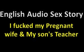 English Audio Sex Story - I Fucked My Pregnant Wife & My Stepson's Teacher - Erotic Audio Story