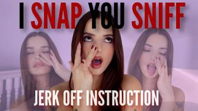 I snap, you sniff JOI