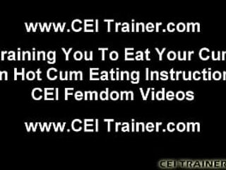 CEI Cum Eating Instructions and Femdom Vids