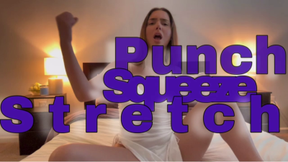 Punch, Squeeze, Stretch