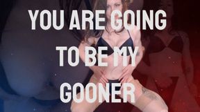 You are Going to be My Gooner