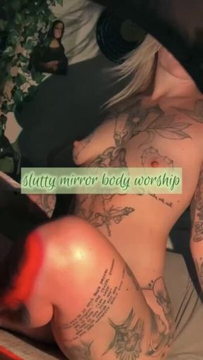 slutty mirror body worship