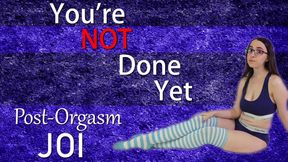 You're Not Done Yet - Post Orgasm JOI