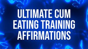 Ultimate Cum Eating Training Affirmations