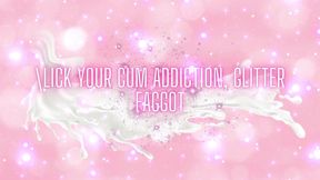 Lick Your Cum Addiction, Glitter Fag