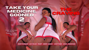 The Craving (Take Your Medicine Gooner 2.0 : Part 1)