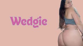 Butt wiggle and wedgie