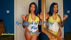 Too Much of a Pussy For Pussy