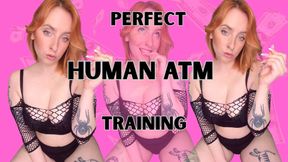 PERFECT HUMAN ATM -  FINDOM TRAINING