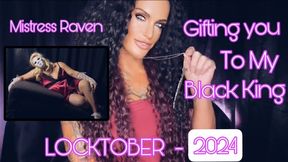 GIFTING YOU TO MY BLACK KING - Mistress Raven shows you what your life will be like after She gifts you to Her BBC - Big Black Cock, Sissy Sluts, Chastity, Locktober, Humiliation, Femdom POV