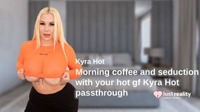 Morning Coffee and Seduction With Your Hot Gf Kyra Hot [Passthrough]