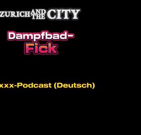 Steam Bath Sex in a Swiss Swinger Club XXX Podcast (in German)