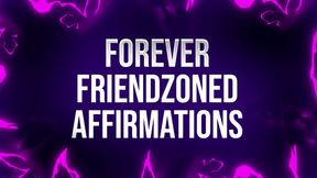 Forever Friendzoned Affirmations for Socially Rejected Losers