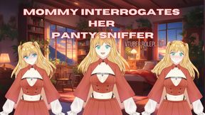 Mommy Interrogates Her Panty Sniffer - Vtuber Roleplay