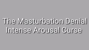 The Masturbation Denial Intense Arousal Curse Trance