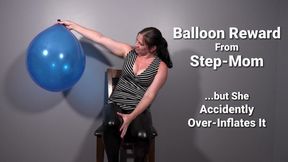 Balloon Reward From Step-Mom... but She Accidently Over-Inflates It