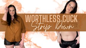 Worthless Cuck Strip Down
