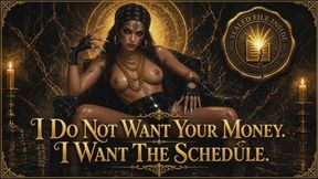 I Do Not Want Your Money. I Want The Schedule.