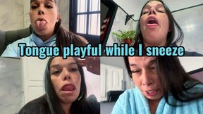 Tongue playful while I sneeze