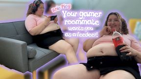 YOUR FEEDEE roommate WANTS YOU as a FEEDER