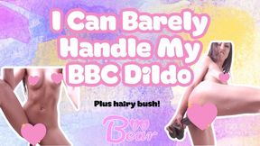 I Can Barely Handle My BBC Dildo!