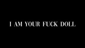 I am your fuck doll