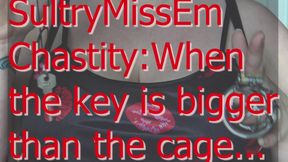 Chastity when the key is bigger than the cage