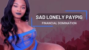 Sad Lonely Paypig
