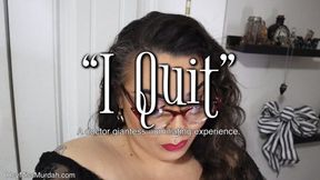 I Quit 1080 HD