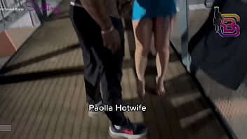 FILMEI MINHA ESPOSA PUTA EM PUBLICO DANDO PARA UM PRETO ROLUDO - PAOLLA HOTWIFE