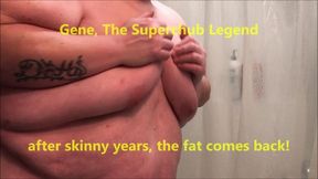 Gene Superchub Legend-After skinny years, the fat comes back!