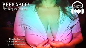 PeekaBoo, Big Nipples Own you Audio: Mean Mommy Boob Tease Humiliation JOI from OctoGoddess ft Binaural Captivation, Laughter and CEI mp3