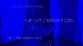 Cum to my Heels & Obey