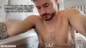Brought for an ice bath with your giant master