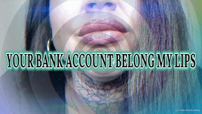 YOUR BANK ACCOUNT BELONG MY LIPS