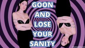 GOON AND LOSE YOUR MENTAL SANITY