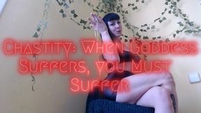 Chastity: When Goddess Suffers, you Must Suffer