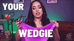 Your Satin Wedgie